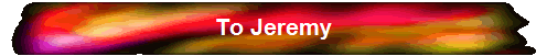 To Jeremy
